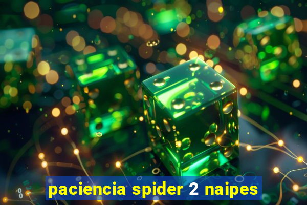 paciencia spider 2 naipes